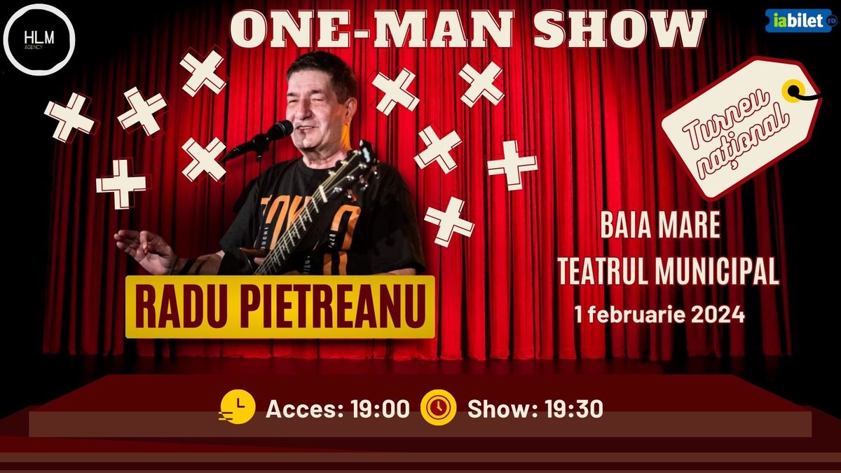 Bilete Baia Mare One Man Show cu Radu Pietreanu Turneu Național