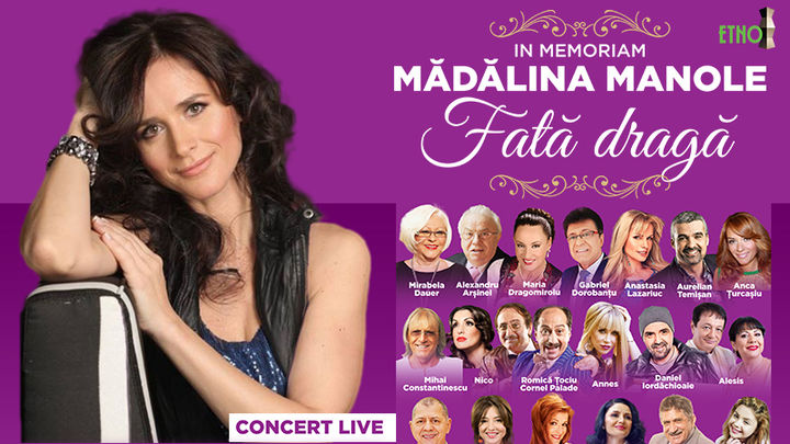 Concert Extraordinar  In Memoriam  MĂDĂLINA MANOLE - Fată dragă