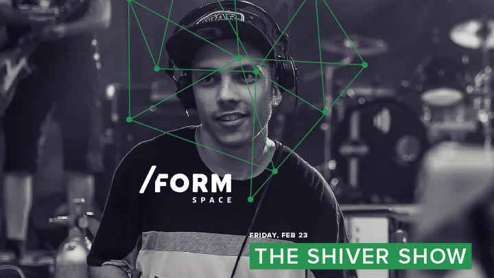 The Shiver Show at /Form Space 