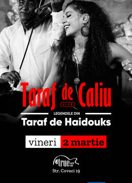 Taraf de Caliu, legendele din Taraf de Haidouks, în True Club