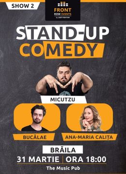 Brăila: Stand-up comedy cu Micutzu, Ana-Maria & Bucălae Show 2