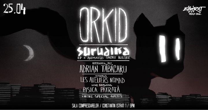 Orkid – Suruaika EP release / Adrian Tăbăcaru / Expirat / 25.04