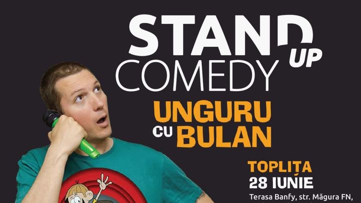 Toplița: Stand-up comedy cu Unguru' Bulan