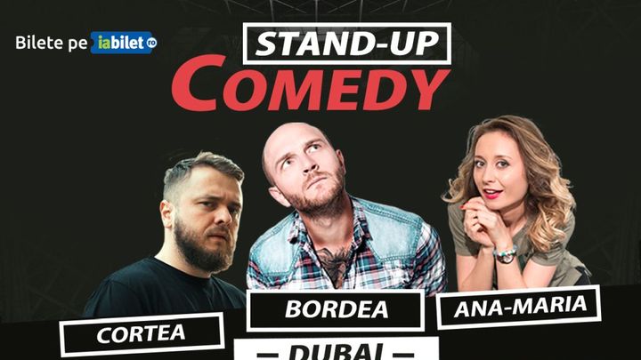Dubai: Stand-up comedy cu Bordea, Nelu Cortea & Ana-Maria Calița