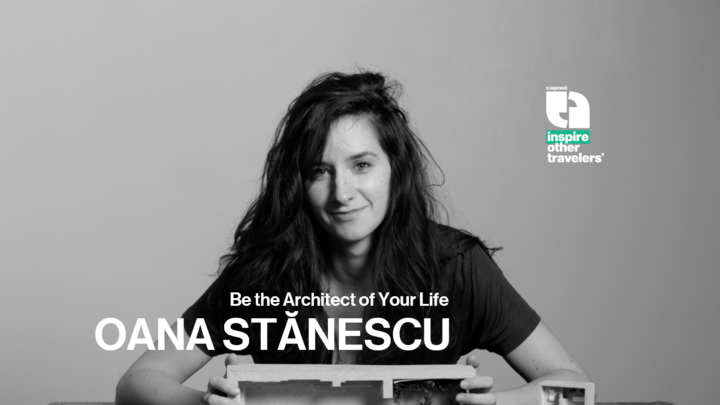 OANA STANESCU | Be the Architect of Your Life | Inspire Other Travelers.