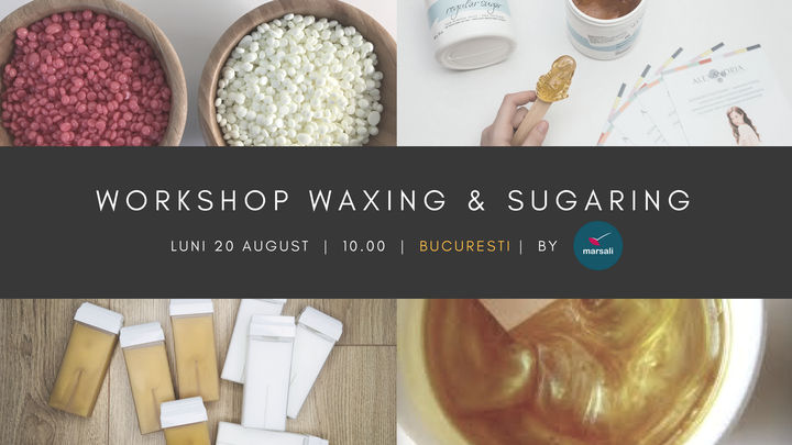 Workshop Waxing & Sugaring @Bucuresti