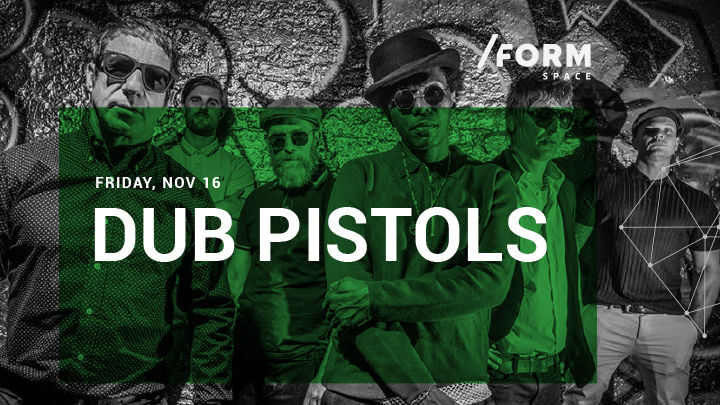 Dub Pistols at /FORM SPACE