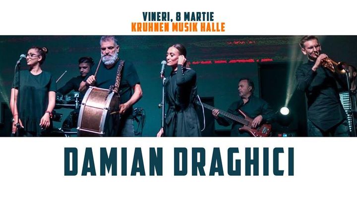 Damian Draghici / 8 martie / Kruhnen Musik Halle