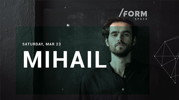 Mihail at /FORM SPACE