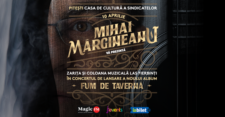 Pitesti: Lansare album Mihai Margineanu - "Fum de Taverna"