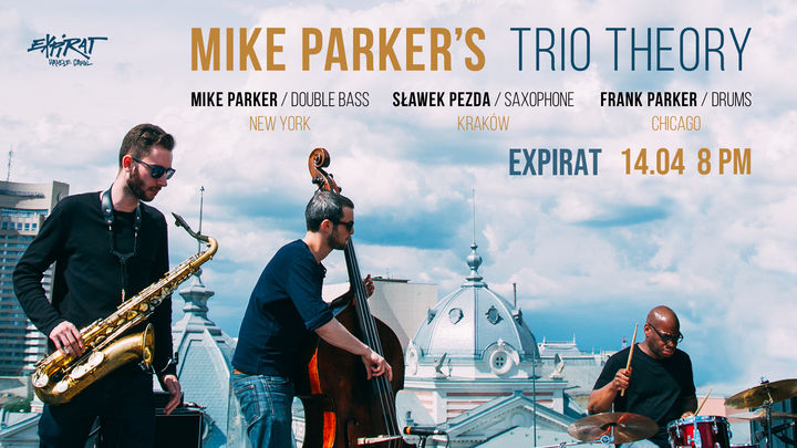 Mike Parker's Trio Theory / Expirat / 14.04