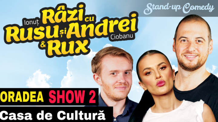 Oradea SHOW 2: Stand-up Comedy ,,Razi cu Rusu si Andrei & Rux