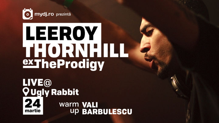 Leeroy Thornhill - Live [ Ex The Prodigy ]  warm up: Vali Barbulescu