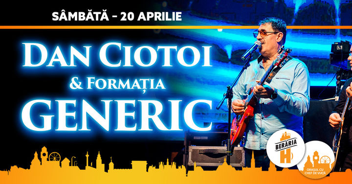 Dan Ciotoi & Formația Generic // 20 aprilie // Berăria H
