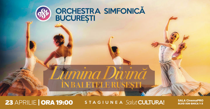 Lumina Divina in baletele rusesti - Orchestra Simfonica Bucuresti
