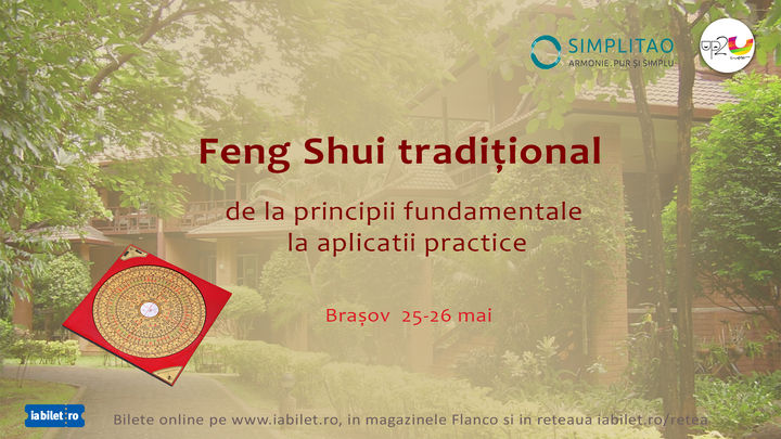 Workshop: FENG SHUI TRADITIONAL De la principii fundamentale la aplicatii practice