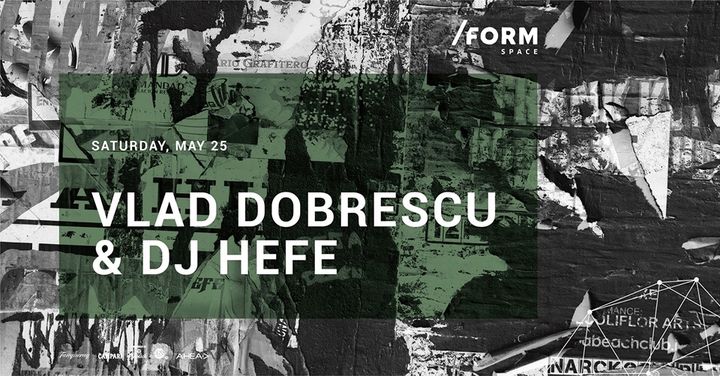 Vlad Dobrescu & DJ Hefe at/ FORM  SPACE