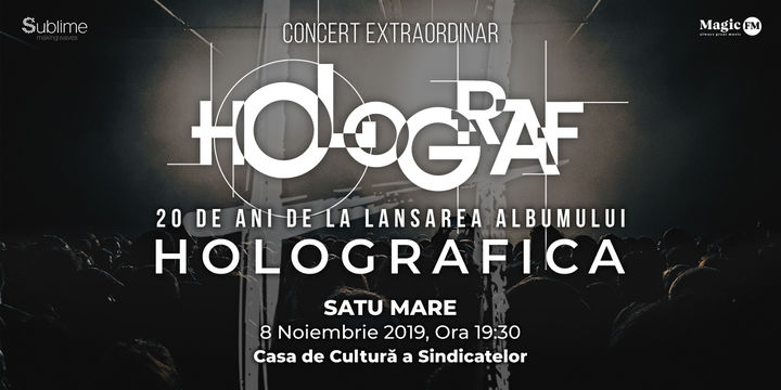 Satu Mare: Concert Holograf - 20 de ani de la lansarea albumului “Holografica"