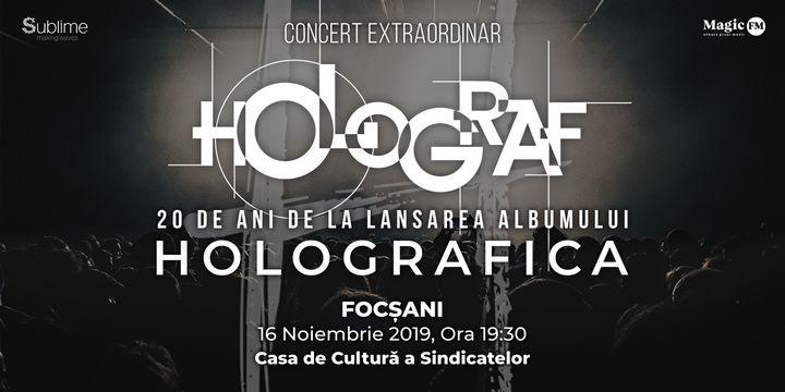 Focșani: Concert Holograf - 20 de ani de la lansarea albumului "Holografica"