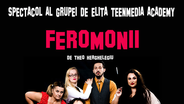 Feromonii (Spectacol realizat cu studenții TeenMedia Academy)