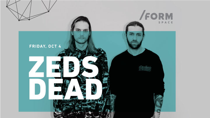 Zeds Dead at /FORM SPACE