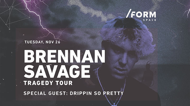 Brennan Savage / Tragedy Tour at /FORM Space