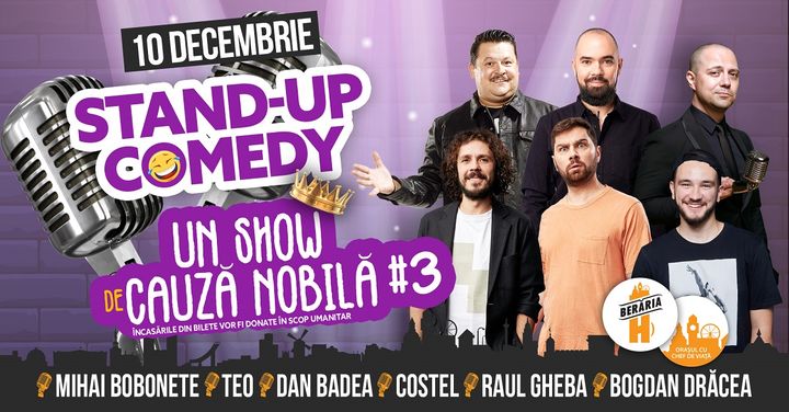 Stand-Up Comedy: Mihai Bobonete, Teo, Dan Badea, Costel, Raul Gheba, Bogdan Drăcea
