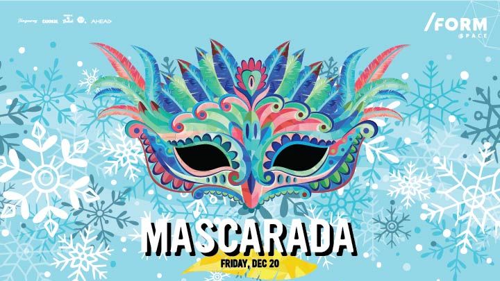 Mascarada | Christmas Edition at /FORM Space