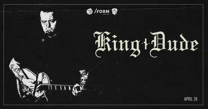 King Dude [us] at /FORM SPACE