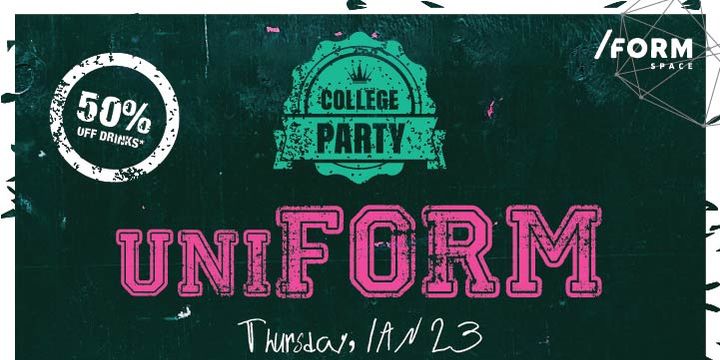 UniFORM Party | 50% OFF Drinks at /FORM Space