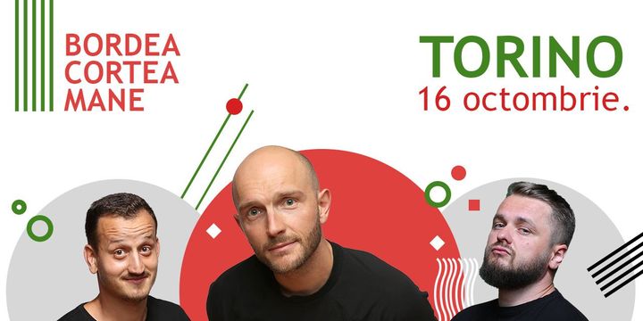 Torino: Stand up comedy cu Bordea, Cortea și Mane