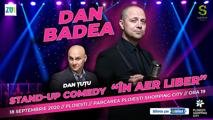 Ploiesti: Dan Badea - Stand-up Comedy “In aer liber”