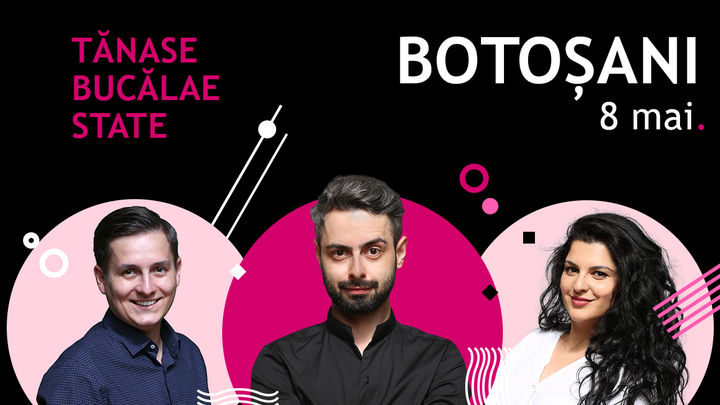 Botoșani: Stand-up comedy cu Bucălae, Tănase și Ioana State