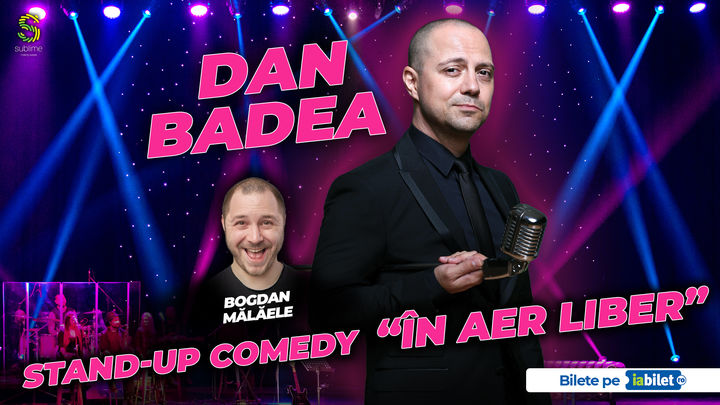 Sibiu: Dan Badea - Stand-up Comedy “In aer liber” de la ora 19:00