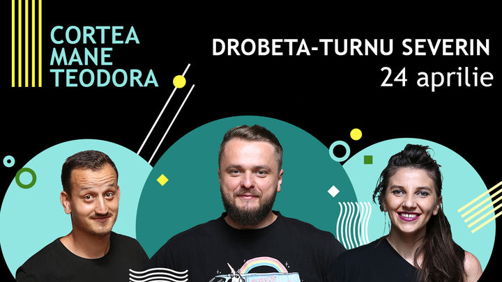 Drobeta-Turnu Severin: Stand-up comedy cu Cortea, Mane și Teodora