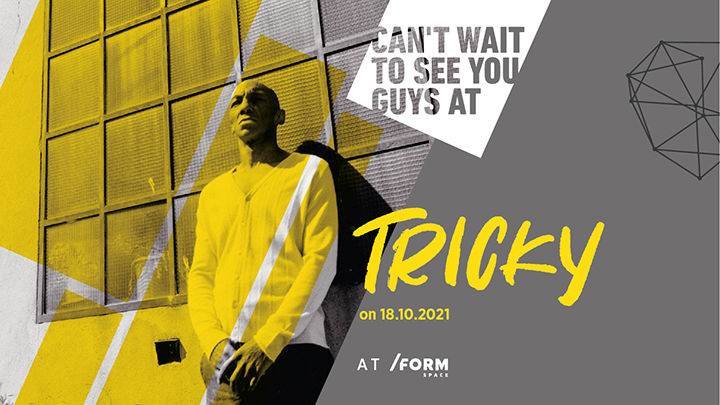 Tricky [uk] at /FORM Space