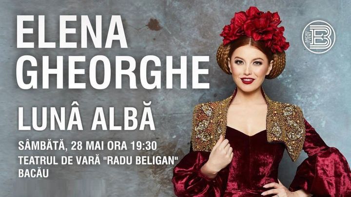 Bacau: Concert Elena Gheorghe ”Lunâ Albă”