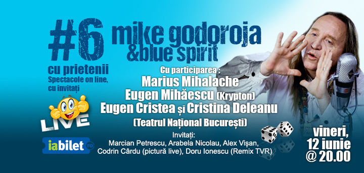 Mike Godoroja & Blue Spirit: #Șase cu prietenii