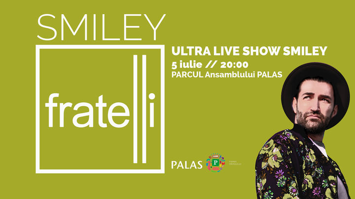 Iasi: Concert Smiley - Fratelli ULTRA Live Show - Parc Palas