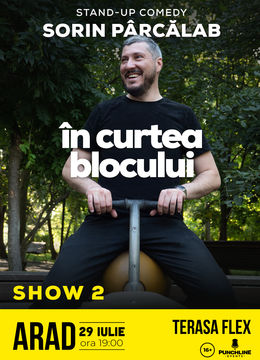 Arad: Stand Up Comedy cu Sorin Parcalab - In Curtea Blocului SHOW #2