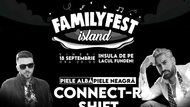 Concert Connect-R & Shift “Piele alba, piele neagra” @ #FAMILYFEST Island