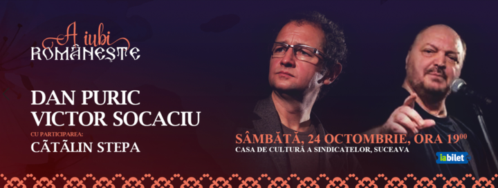 Suceava: A iubi Românește Dan Puric si Victor Socaciu
