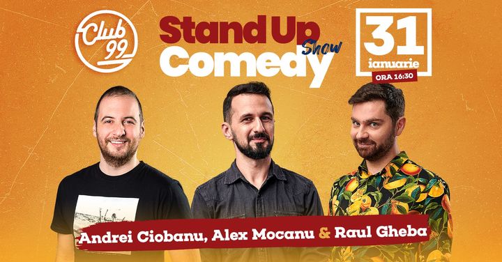 Stand up comedy la Club 99 cu Andrei Ciobanu, Alex Mocanu & Raul Gheba