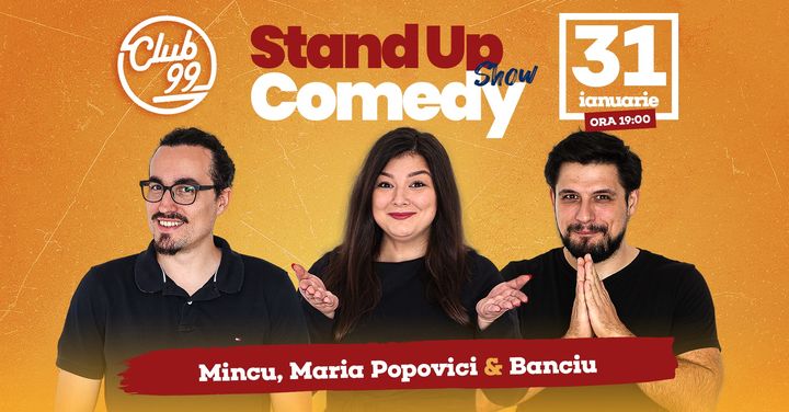 Stand up comedy la Club 99 cu  Mincu, Maria Popovici & Banciu