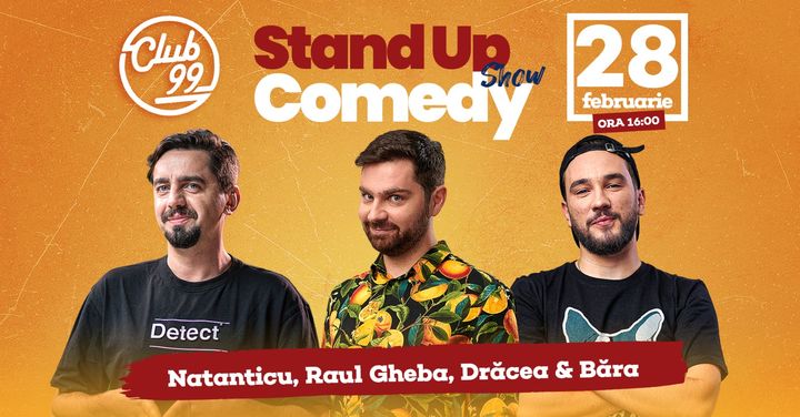 Stand up comedy la Club 99 cu Natanticu, Raul Gheba, Dracea și Băra