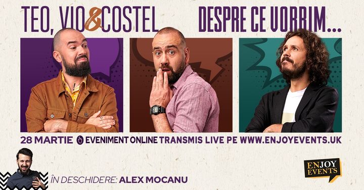 Despre ce vorbim live online – Teo, Vio si Costel (Alex Mocanu in deschidere)