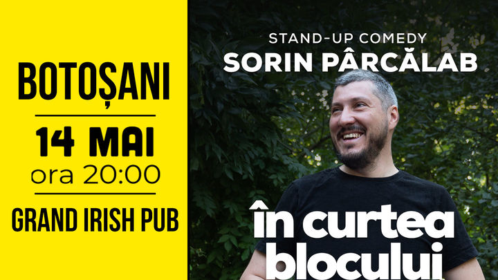Botosani: Stand Up Comedy cu Sorin Parcalab - In Curtea Blocului