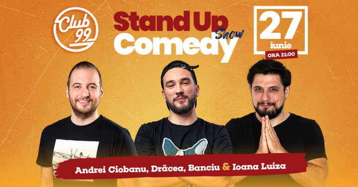 Stand up comedy la Club 99 cu Andrei Ciobanu- Ioana Luiza, Dracea si Banciu Show 2