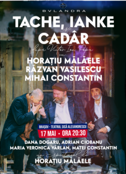 PREMIERĂ Brașov: Tache, Ianke și Cadâr // Horațiu Mălăele, Răzvan Vasilescu, Mihai Constantin