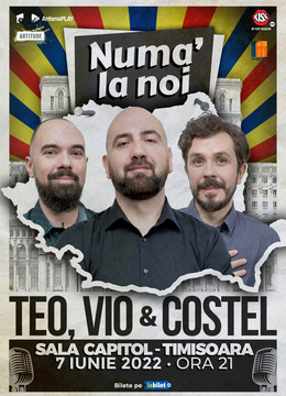 Timisoara: Stand up comedy cu Teo, Vio si Costel - Numa' la Noi! Show 1